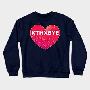 KTHXBYE Crewneck Sweatshirt